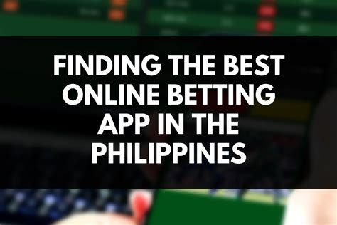 best online betting apps|Finding the Best Online Betting App in the Philippines.